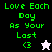 Green pixelated text 'Love Each Day As Your Last <3' on black, gray, and white backgrounds with a white or black star icon.