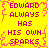 Yellow background with pink jagged border and repeated purple text reading "EDWARD ALWAYS HAS HIS OWN SPARKS" in four quadrants.