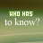 Animated sequence of 'WHO HAS to know?' text with pixelated letter changes across frames on a green gradient background.