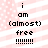 Pixelated text on a pink and white striped background with small white dots, showing 'i am (almost) free !!!!!!!' in black font.