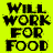 Two side-by-side pixelated text display "WILL WORK FOR FOOD" in bold block letters, one on yellow background with black text and the other on purple background with yellow text