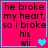 A pink square with cyan border displays text 'he broke my heart, so i broke his wii' and a blue heart symbol that changes from single to double then to two gray hearts.