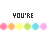 Animated sequence of 'YOU'RE BEAUTIFUL IT'S TRUE' text with shifting colored circular accents on white background.