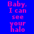 Blue background with pink text reading "Baby, I can see your halo" in a of three and three , with one highlighted in purple
