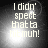 Four- of pixelated text reading "I didn't spect that ta hit muh!" with varying brightness and glow effects on a dark background