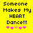 Yellow background with black pixelated text reading Someone Makes My HEART Dance!!! and five pink heart symbols below.