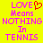 Yellow background with pink pixelated text reading LOVE Means NOTHING In TENNIS, where the 'O' in LOVE is replaced by a red heart symbol.