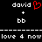 Black background displays white text 'david' with red heart symbol, plus sign, 'bb', dashed line, and 'love 4 now' repeated twice.