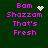 Pixelated text 'Bam Shazzom That's Fresh' in bright pink on dark green background with animated white pixel effects.