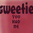 repeating red square with dark purple text reading "sweeties" and "YOU HAD ME" in a pixelated style