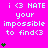A bright pink background displays repeated text "i <3 HATE your impossible to find<3" with green heart symbols changing in quantity across frames.