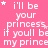 Pink background with repeated white text 'i'll be your princess if you'll be my prince' and small white stars scattered throughout.