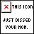 Static pixel art icon with a red X symbol in the top-left frame and black text reading "THIS ICON JUST DISSED YOUR MOM." on a white background.