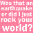 Pixelated text on a pink background reads 'Was that an earthquake or did I just rock your world?' in white block letters.