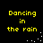 Yellow text reading "Dancing in the rain" on a black background with white pixel dots forming arcs.