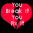 Red broken heart with white text 'You Break It You Fix It' on black background, two identical frames side-by-side.