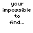 Pixelated text 'your impossible to find...' repeated in a pattern with one section obscured by gray