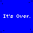 Blue background with repeated white text 'It's Over.' in pixelated font, scattered black dots, and a gray rectangle at bottom-right.
