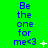 Green background with blue text reading 'Be the one for me<3' and white symbols changing across frames.