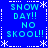 Blue background with cyan text reading "SNOW DAY!! NO SKOOL!!" in four quadrants, bordered by white snowflakes and dashed lines.