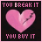 A contact sheet of 10 animated frames showing a pink heart with a crack and text changing between 'YOU BREAK IT' and 'YOU BUY IT' on black backgrounds.