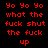 Red pixelated text on black background repeats 'Yo Yo Yo what the fuck shut the fuck up' in two identical vertical