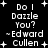 Black background with white pixelated text reading "Do I Dazzle You? - Edward Cullen" surrounded by plus signs in four variations.