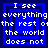 Blue square with white pixelated text reading "I see everything the rest of the world does not" inside nested blue squares on a dark blue background.