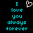 Pixelated cyan text reads "I love you always forever" with a white heart symbol above the text on a black background.