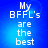 Blue background with white pixelated text reading "My BFFL's are the best" arranged in vertical lines.