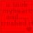 Red background with pixelated text reading 'u took myheart and.... crushed it' and heart symbols varying across frames.
